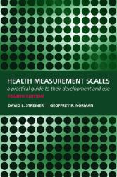 Health Measurement Scales : A Practical Guide to Their Development and Use