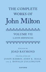 The Complete Works of John Milton: Volume VII : Latin Defences