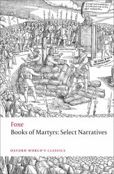 Foxe's Book of Martyrs : Select Narratives