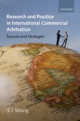 Research and Practice in International Commercial Arbitration : Sources and Strategies