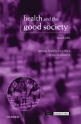 Health and the Good Society : Setting Healthcare Ethics in Social Context