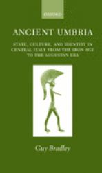 Ancient Umbria : State, Culture, and Identity in Central Italy from the Iron Age to the Augustan Era