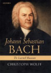 Johann Sebastian Bach : The Learned Musician