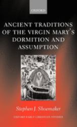 The Ancient Traditions of the Virgin Mary's Dormition and Assumption