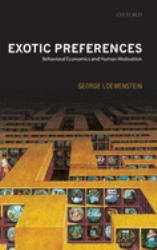 Exotic Preferences : Behavioral Economics and Human Motivation