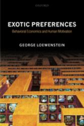 Exotic Preferences : Behavioral Economics and Human Motivation
