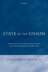 State of the Union : Unionism and the Alternatives in the United Kingdom Since 1707