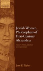 Jewish Women Philosophers of First-Century Alexandria : Philo's 'Therapeutae' Reconsidered