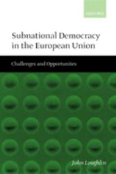 Subnational Democracy in the European Union : Challenges and Opportunities