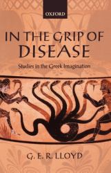 In the Grip of Disease : Studies in the Greek Imagination