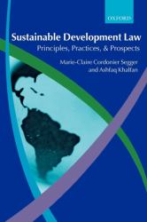 Sustainable Development Law : Principles, Practices, and Prospects
