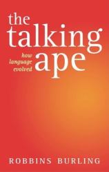 The Talking Ape : How Language Evolved