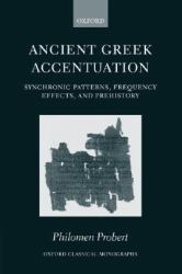 Ancient Greek Accentuation : Synchronic Patterns, Frequency Effects, and Prehistory