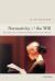 Normativity and the Will : Selected Essays on Moral Psychology and Practical Reason Normativity and the Will : Selected Essays on Moral Psychology and Practical Reason