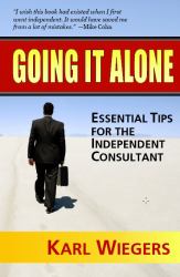 Going It Alone : Essential Tips for the Independent Consultant