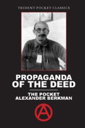 Propaganda of the Deed : The Pocket Alexander Berkman