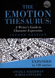 The Emotion Thesaurus : A Writer's Guide to Character Expression