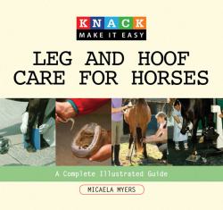 Leg and Hoof Care for Horses : A Complete Illustrated Guide