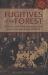 Fugitives of the Forest : The Heroic Story of Jewish Resistance and Survival During the Second World War