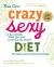 Crazy Sexy Diet : Eat Your Veggies, Ignite Your Spark, and Live Like You Mean It!