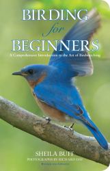 Birding for Beginners : A Comprehensive Introduction to the Art of Birdwatching