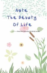 Note the Beauty of Life : Book Which Record My Life with My Families