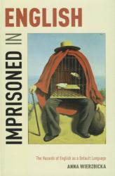 Imprisoned in English : The Hazards of English As a Default Language
