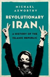 Revolutionary Iran : A History of the Islamic Republic