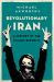 Revolutionary Iran : A History of the Islamic Republic