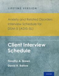 Anxiety and Related Disorders Interview Schedule for DSM-5® (ADIS-5L) - Lifetime Version : Client Interview Schedule 5-Copy Set