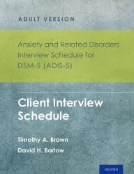 Anxiety and Related Disorders Interview Schedule for DSM-5 (ADIS-5)® - Adult Version : Client Interview Schedule 5-Copy Set