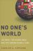 No One's World : The West, the Rising Rest, and the Coming Global Turn