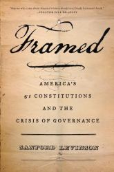 Framed : America's 51 Constitutions and the Crisis of Governance