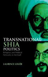 Transnational Shia Politics : Religious and Political Networks in the Gulf