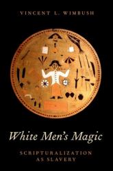White Men's Magic : Scripturalization As Slavery