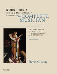 Workbook to Accompany the Complete Musician : Workbook 2: Skills and Musicianship