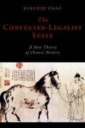 The Confucian-Legalist State : A New Theory of Chinese History