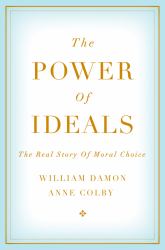 Power of Ideals: The Real Story of Moral Choice