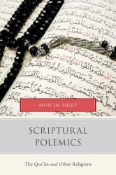 Scriptural Polemics : The Qur'an and Other Religions
