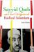 Sayyid Qutb and the Origins of Radical Islamism