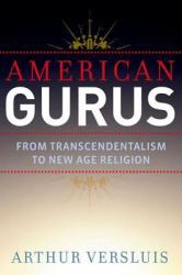 American Gurus : From Transcendentalism to New Age Religion