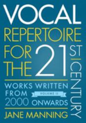 Vocal Repertoire for the Twenty-First Century, Volume 2 : Works Written from 2000 Onwards
