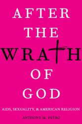 After the Wrath of God : AIDS, Sexuality, and American Religion