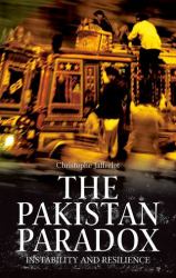 The Pakistan Paradox : Instability and Resilience