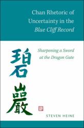 Chan Rhetoric of Uncertainty in the Blue Cliff Record : Sharpening a Sword at the Dragon Gate