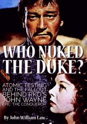 Who Nuked the Duke? : The Making of the Conqueror and the 30 Year Saga That Followed