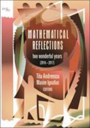 Mathematical Reflections : Two Wonderful Years (2016-2017)