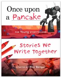 Once upon a Pancake for Young Storytellers : Stories We Write Together (ages 9-12)
