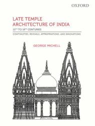 Late Temple Architecture of India, 15th to 19th Centuries : Continuities, Revivals, Appropriations, and Innovations