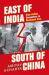 East of India, South of China : Sino-Indian Encounters in Southeast Asia
